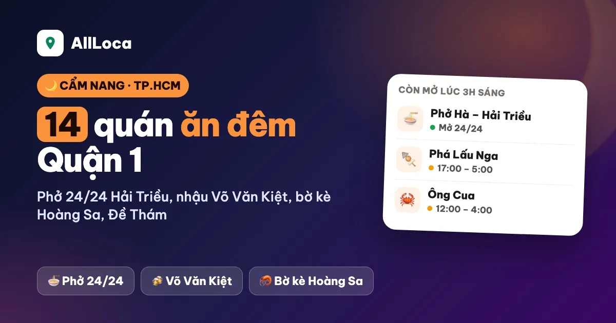 Ăn đêm Quận 1: 14 quán mở tới 3h–5h sáng, có phở 24/24 (2026)