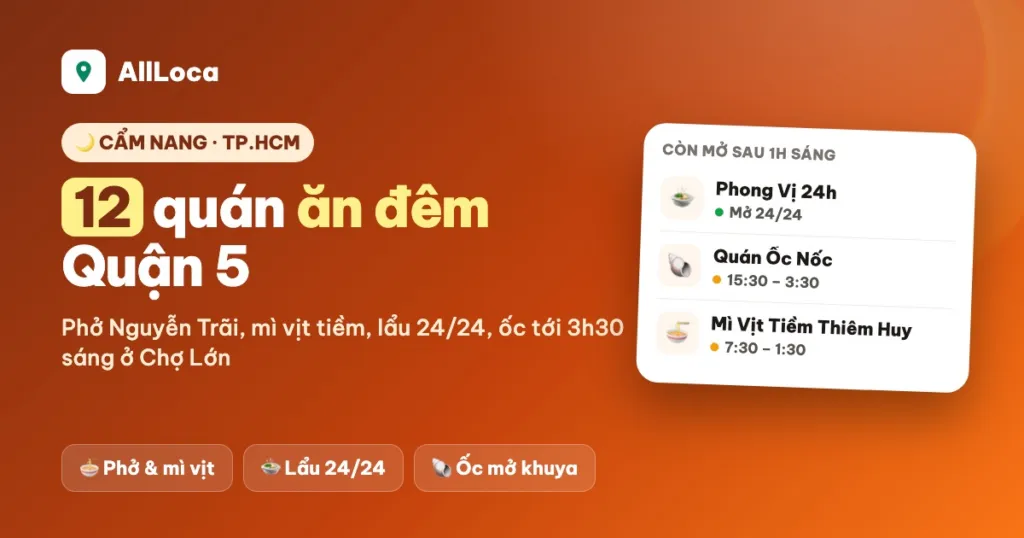 Ăn đêm Quận 5: 12 quán mở khuya ở Chợ Lớn, có lẩu 24/24 (2026)