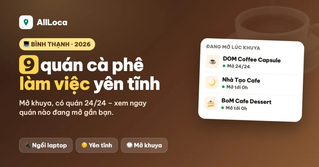 Cà phê làm việc yên tĩnh ở Bình Thạnh: 9 quán ngồi được cả ngày (2026)