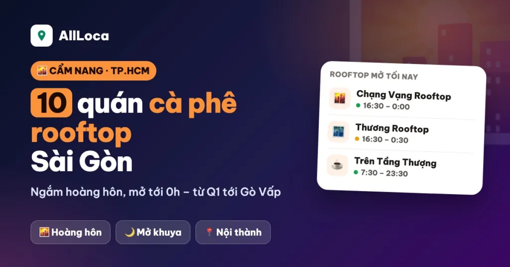 Cà phê rooftop Sài Gòn: 10 quán sân thượng ngắm hoàng hôn, mở khuya (2026)